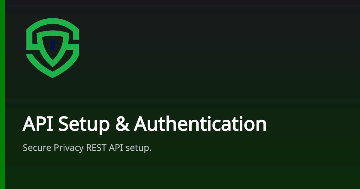 API Setup & Authentication | Secure Privacy Docs