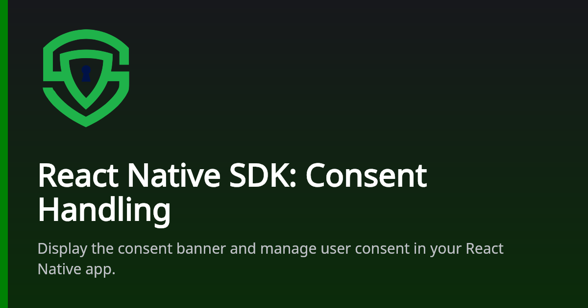 React Native SDK: Consent Handling | Secure Privacy Docs